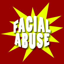 Facial Abuse